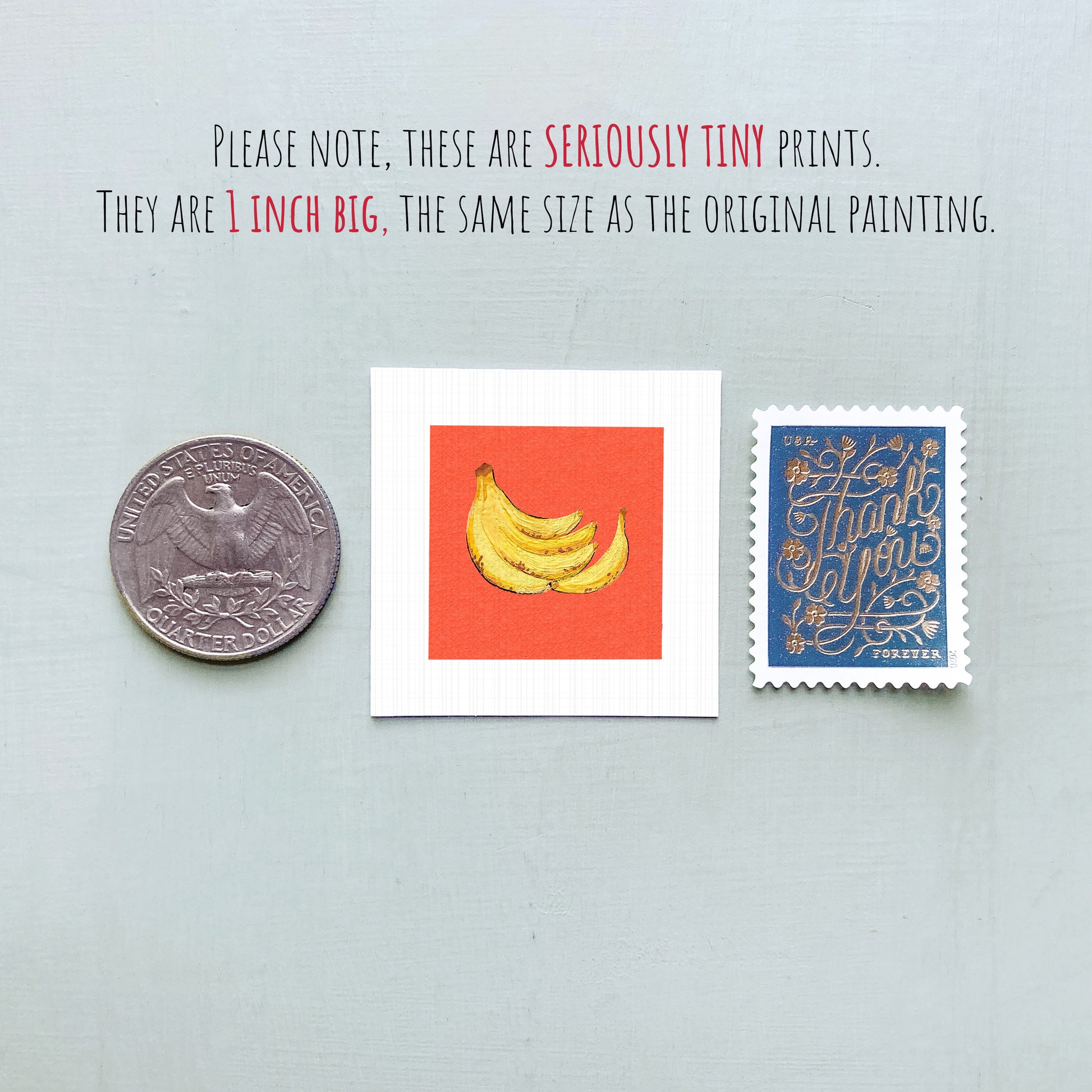 three tiny prints: a quarter, a square with a banana illustration, and a postage stamp.
